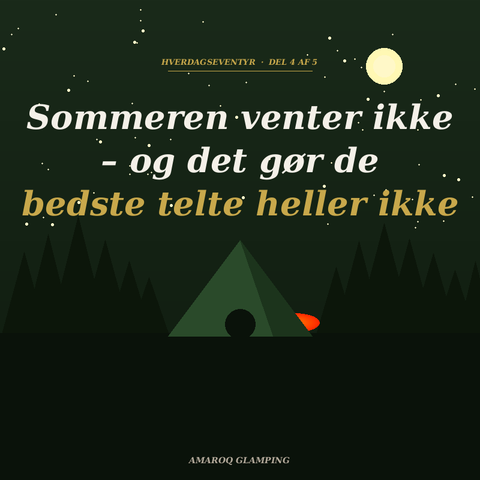 Sommeren venter ikke – og det gør de bedste telte heller ikke